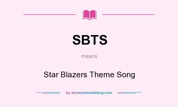 What does SBTS mean? It stands for Star Blazers Theme Song