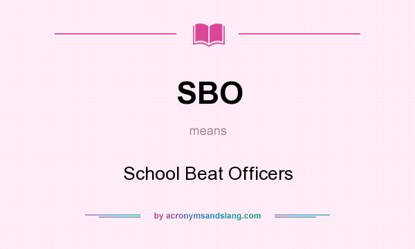 What does SBO mean? It stands for School Beat Officers