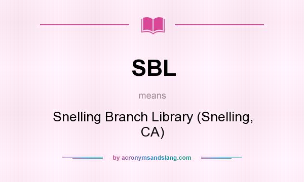 What does SBL mean? It stands for Snelling Branch Library (Snelling, CA)