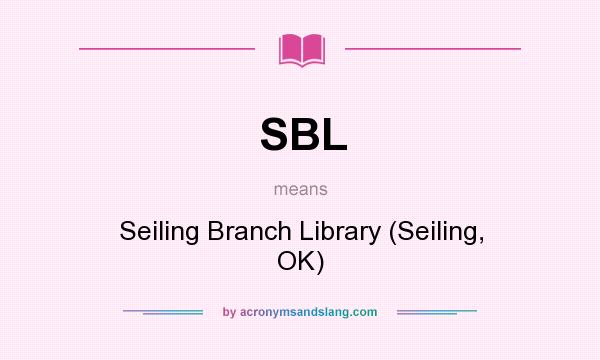 What does SBL mean? It stands for Seiling Branch Library (Seiling, OK)