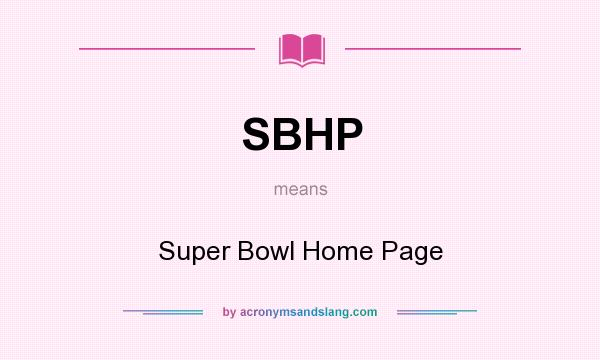 What does SBHP mean? It stands for Super Bowl Home Page