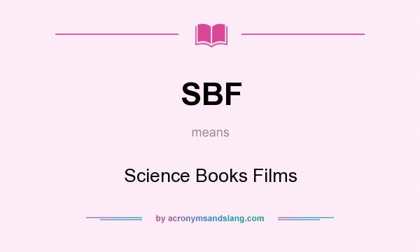 What does SBF mean? It stands for Science Books Films