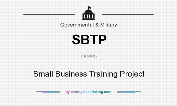 What does SBTP mean? It stands for Small Business Training Project