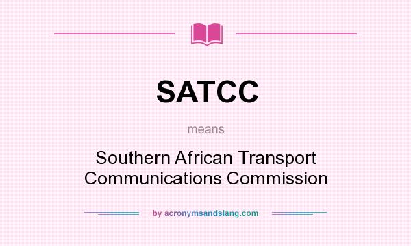What does SATCC mean? It stands for Southern African Transport Communications Commission