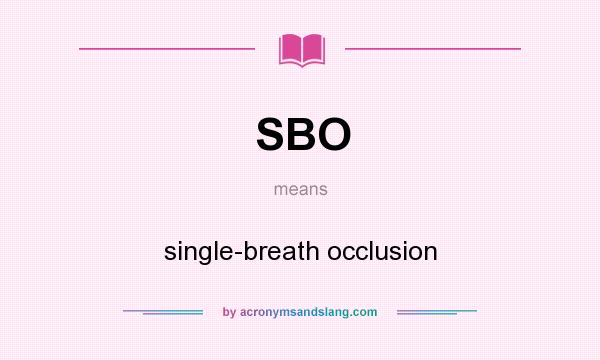 What does SBO mean? It stands for single-breath occlusion