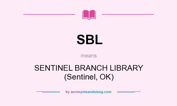 What does SBL mean? It stands for SENTINEL BRANCH LIBRARY (Sentinel, OK)