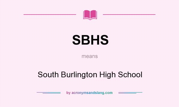 What does SBHS mean? It stands for South Burlington High School