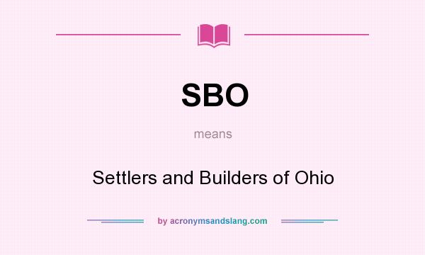 What does SBO mean? It stands for Settlers and Builders of Ohio