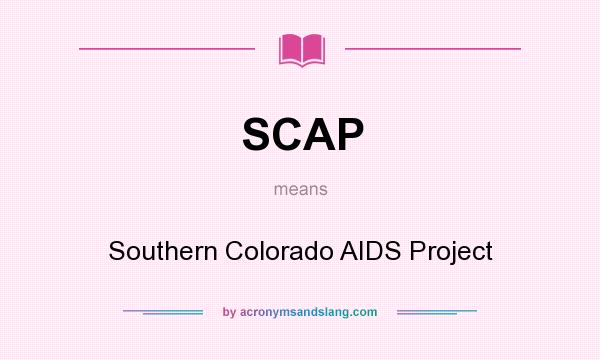 What does SCAP mean? It stands for Southern Colorado AIDS Project