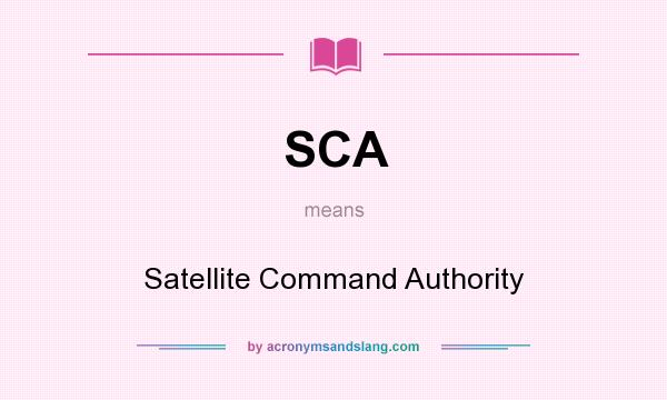 What does SCA mean? It stands for Satellite Command Authority