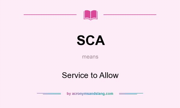 What does SCA mean? It stands for Service to Allow