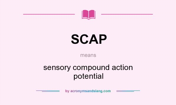 What does SCAP mean? It stands for sensory compound action potential