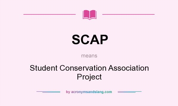 What does SCAP mean? It stands for Student Conservation Association Project