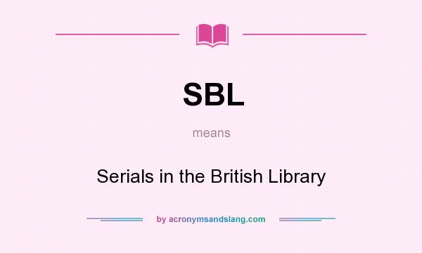 What does SBL mean? It stands for Serials in the British Library