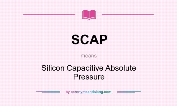 What does SCAP mean? It stands for Silicon Capacitive Absolute Pressure