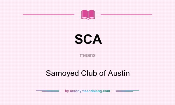 What does SCA mean? It stands for Samoyed Club of Austin