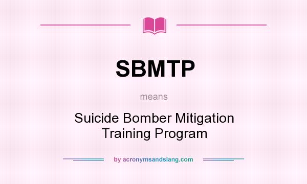 What does SBMTP mean? It stands for Suicide Bomber Mitigation Training Program