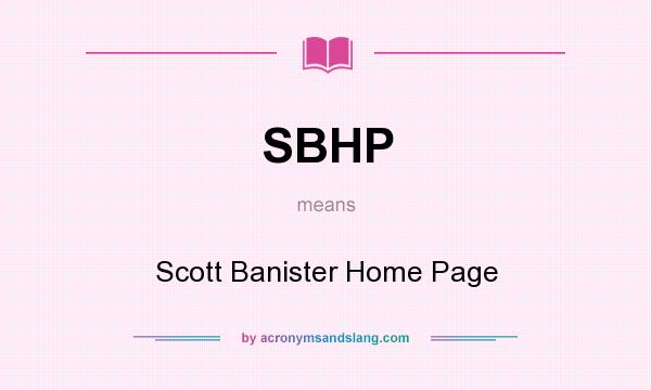 What does SBHP mean? It stands for Scott Banister Home Page