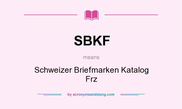 What does SBKF mean? It stands for Schweizer Briefmarken Katalog Frz