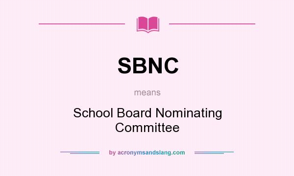 What does SBNC mean? It stands for School Board Nominating Committee