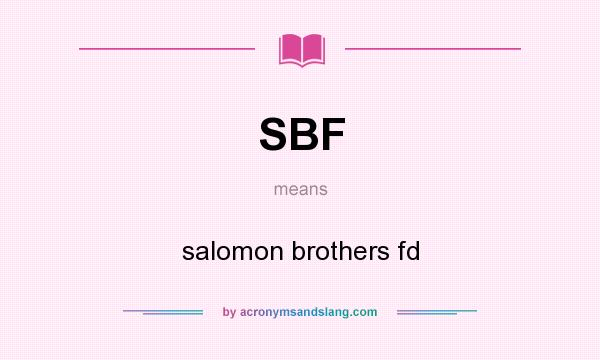 What does SBF mean? It stands for salomon brothers fd
