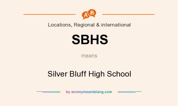 What does SBHS mean? It stands for Silver Bluff High School
