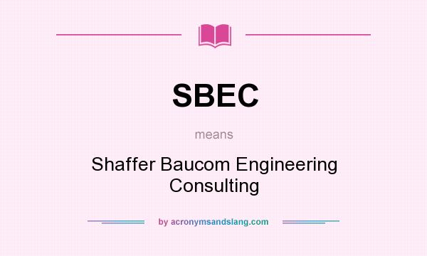 What does SBEC mean? It stands for Shaffer Baucom Engineering Consulting