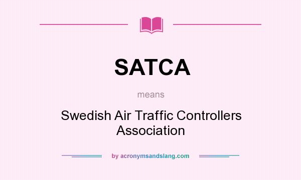 What does SATCA mean? It stands for Swedish Air Traffic Controllers Association