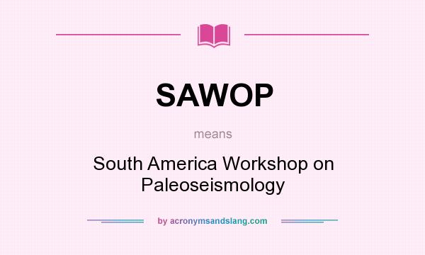 What does SAWOP mean? It stands for South America Workshop on Paleoseismology