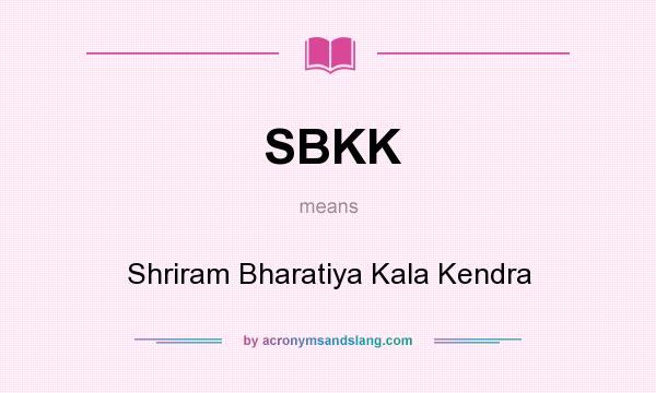 What does SBKK mean? It stands for Shriram Bharatiya Kala Kendra