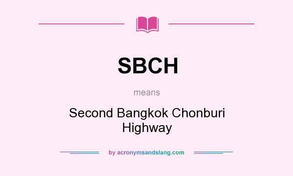 What does SBCH mean? It stands for Second Bangkok Chonburi Highway