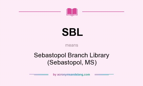 What does SBL mean? It stands for Sebastopol Branch Library (Sebastopol, MS)