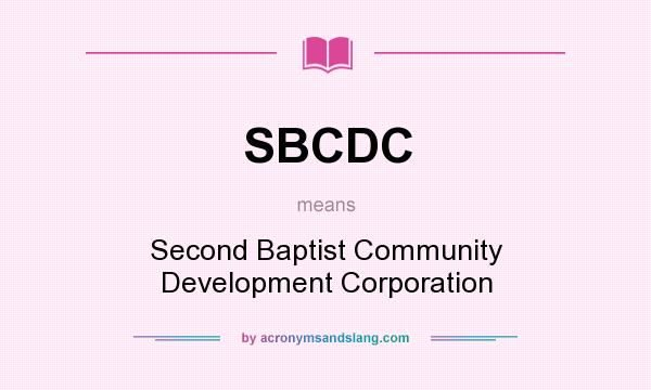 What does SBCDC mean? It stands for Second Baptist Community Development Corporation