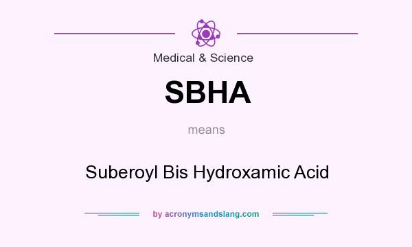 What does SBHA mean? It stands for Suberoyl Bis Hydroxamic Acid