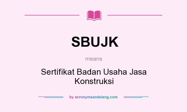 What does SBUJK mean? It stands for Sertifikat Badan Usaha Jasa Konstruksi
