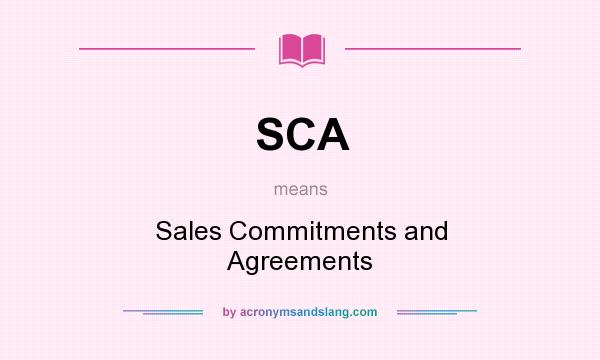 What does SCA mean? It stands for Sales Commitments and Agreements