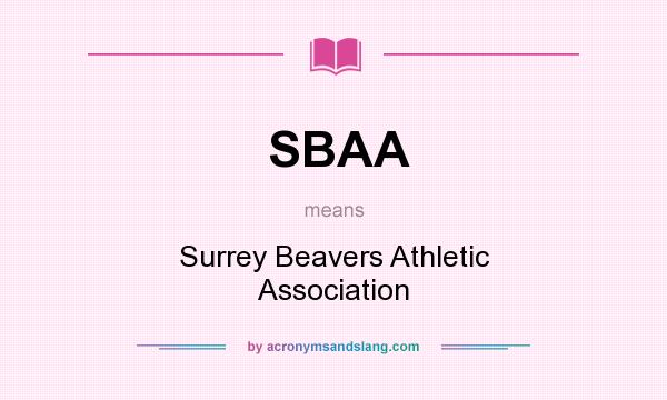 What does SBAA mean? It stands for Surrey Beavers Athletic Association