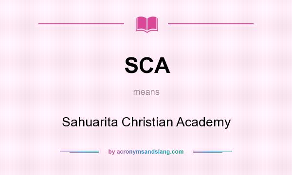 What does SCA mean? It stands for Sahuarita Christian Academy