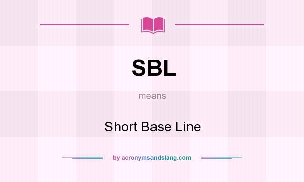 What does SBL mean? It stands for Short Base Line