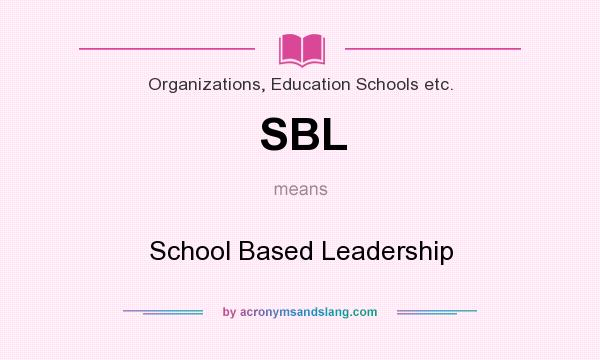 What does SBL mean? It stands for School Based Leadership