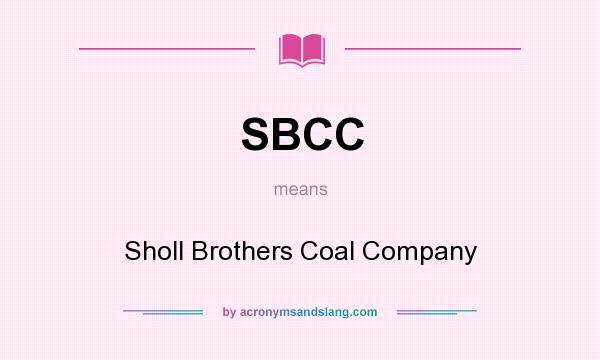 What does SBCC mean? It stands for Sholl Brothers Coal Company