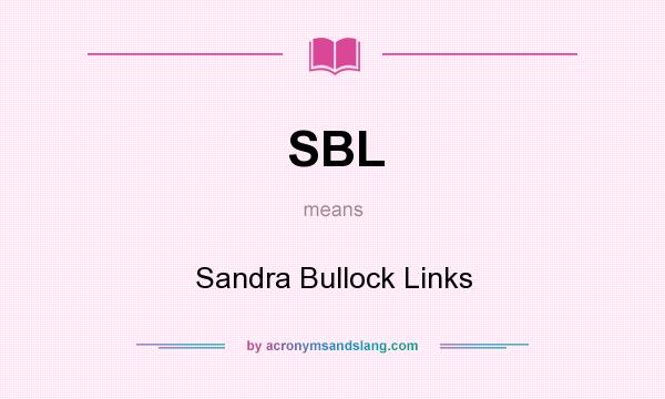 What does SBL mean? It stands for Sandra Bullock Links