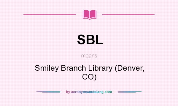 What does SBL mean? It stands for Smiley Branch Library (Denver, CO)