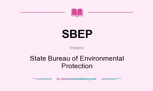 What does SBEP mean? It stands for State Bureau of Environmental Protection