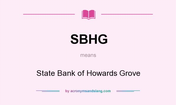 What does SBHG mean? It stands for State Bank of Howards Grove