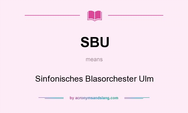What does SBU mean? It stands for Sinfonisches Blasorchester Ulm