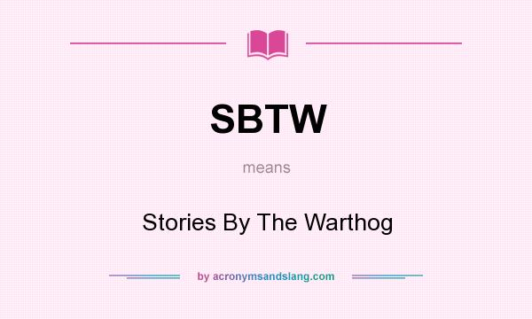 What does SBTW mean? It stands for Stories By The Warthog
