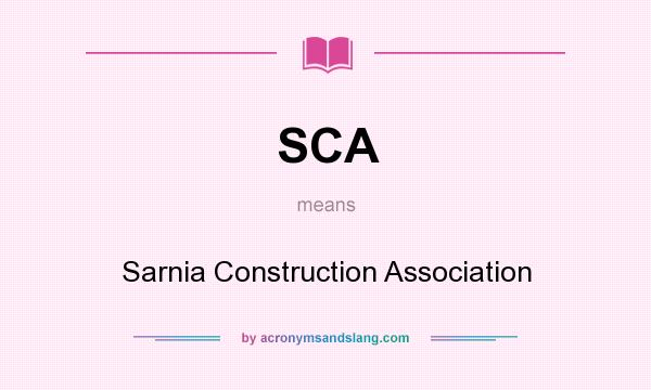 What does SCA mean? It stands for Sarnia Construction Association