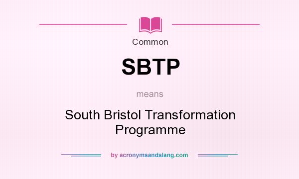 What does SBTP mean? It stands for South Bristol Transformation Programme