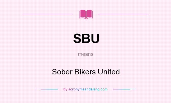 What does SBU mean? It stands for Sober Bikers United
